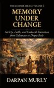 Memory Under Change. Society, Faith and Cultural Transition from Sultanate to Dogra Rule