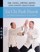 Tai chi Push Hands: The Martial Foundation of tai chi Chuan