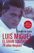 Luis Miguel, el Gran Solitario.   24 Años Después: Biografía no Autorizada, Corregida y Aumentada (Indicios no Ficción)