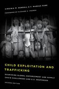 Child Exploitation and Trafficking: Examining Global Enforcement and Supply Chain Challenges and U. Su Responses (en Inglés)