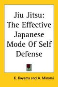 jiu jitsu: the effective japanese mode of self defense (en Inglés)