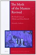 The Myth of the Masters Revived: The Occult Lives of Nikolai and Elena Roerich: 04 (Eurasian Studies Library) (en Inglés)