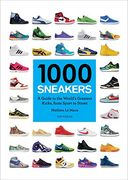1000 Sneakers: A Guide to the World'S Greatest Kicks, From Sport to Street (en Inglés)