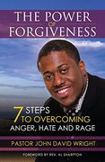 The Power of Forgiveness: 7 Steps to Overcoming Anger, Hate and Rage (en Inglés)