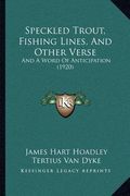 speckled trout, fishing lines, and other verse: and a word of anticipation (1920) (en Inglés)