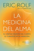 La Medicina del Alma: El Código Secreto del Cuerpo. El Corazón de la Sanación.