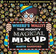 Where's Wally? The Mighty Magical Mix-Up. From the bestselling original search-and-find series, the perfect gift for all ages - packed with puzzles and searches including aliens, dinosaurs, dragons and more!
