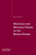 Hostages and Hostage-Taking in the Roman Empire (en Inglés)