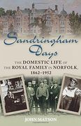 Sandringham Days: The Domestic Life of the Royal Family in Norfolk, 1862-1952 (en Inglés)