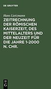 Zeitrechnung der Römischen Kaiserzeit, des Mittelalters und der Neuzeit für die Jahre 1-2000 n. Chr. (en Alemán)