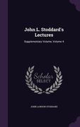 John L. Stoddard's Lectures: Supplementary Volume, Volume 4 (en Inglés)