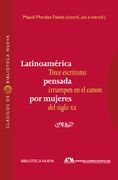 Latinoamérica Pensada por Mujeres: Trece Escritoras Irrumpen en el Canon del Siglo xx (Clásicos de Biblioteca Nueva)