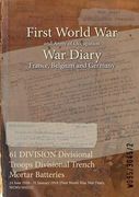 61 DIVISION Divisional Troops Divisional Trench Mortar Batteries: 24 June 1916 - 31 January 1919 (First World War, War Diary, WO95/3045/2) (en Inglés)