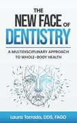 The new Face of Dentistry: A Multidisciplinary Approach to Whole-Body Health (en Inglés)