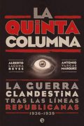 La Quinta Columna: La Guerra Clandestina Tras las Líneas Republicanas 1936-1939