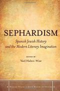 Sephardism: Spanish Jewish History and the Modern Literary Imagination (Stanford Studies in Jewish History and Culture) (en Inglés)