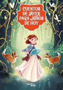 Cuentos de Ayer Para Niños de hoy 1: Una Reinterpretación Moderna de los Cuentos Clásicos