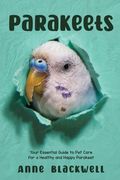 Parakeets: Your Essential Guide to Pet Care for a Healthy and Happy Parakeet (en Inglés)