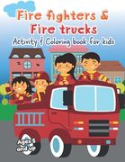 Fire fighters and Fire Trucks Activity and Coloring Book for kids Ages 5 and up: Filled with Fun Activities, Word Searches, Coloring Pages, Dot to dot (en Inglés)