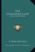 the guillotine club: and other stories (en Inglés)