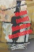 Meine (nicht) jüdischen Geschichten: auch andere Prosa und Gedichte (en Alemán)
