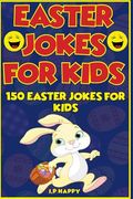 Easter Jokes for Kids: 150 Easter Jokes for Kids
