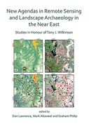 New Agendas in Remote Sensing and Landscape Archaeology in the Near East: Studies in Honour of Tony J. Wilkinson (en Inglés)