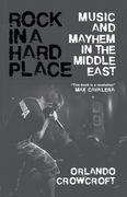 Rock in a Hard Place: Music and Mayhem in the Middle East (en Inglés)