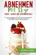 Abnehmen mit Skyr - leicht, lecker, geschmackvoll!: Der ultimative Ratgeber für die isländische Milchspezialität. Mit über 180 phantastischen Skyr Rez (en Alemán)