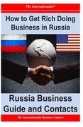 How to Get Rich Doing Business in Russia: Russia Business Guide and Contacts