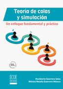 Teoría de colas y simulación. Un enfoque fundamental y práctico