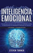Inteligencia Emocional: Una Guía Para Aumentar su ce y Mejorar las Habilidades Sociales, la Autoconciencia, las Habilidades de Liderazgo, las Relaciones y el Carisma + el Manejo de la ira
