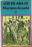 Los de abajo (Novela de la revoluci�n mexicana).