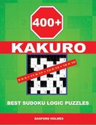 400 Kakuro 9x9 + 11x11 + 13x13 + 15x15: Best Sudoku Logic Puzzles. Holmes Presents to Your Attention a Powerful, Proven Puzzle. (Pluz 250 Sudoku and 2 (en Inglés)