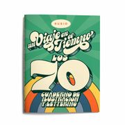 Un Viaje en el Tiempo: Los 70. Cuaderno de Ilustracion y Letterin g