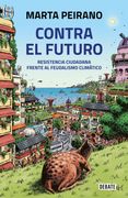 Contra el Futuro. Resistencia Ciudadana Frente al Feudalismo Climático / Against the Future. Citizen Resistance in the Face of Climate Feudalism