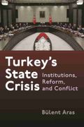 Turkey'S State Crisis: Institutions, Reform, and Conflict (Contemporary Issues in the Middle East) (en Inglés)