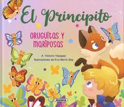 El Principito. Oruguitas y Mariposas