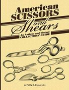 American Scissors and Shears: An Antique and Vintage Collectors' Guide (en Inglés)