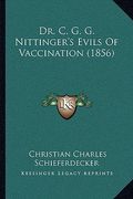 dr. c. g. g. nittinger's evils of vaccination (1856) (en Inglés)