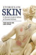 Stories on Skin: A Librarian's Guide to Tattoos as Personal Archives (en Inglés)