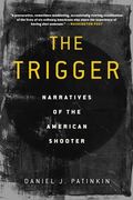 The Trigger: Narratives of the American Shooter (en Inglés)