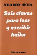 Seis Claves Para Leer y Escribir Haiku (in Spanish)