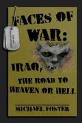 Faces of War: Iraq, the Road to Heaven or Hell (en Inglés)
