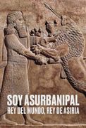 SOY ASURBANIPAL REY DEL MUNDO REY DE ASIRIA (in Spanish)