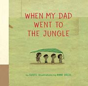 When my dad Went to the Jungle