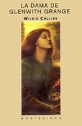 La Dama de Glenwith Grange (Biblioteca Wilkie Collins)