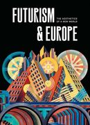 Futurism & Europe: The Aesthetics of a new World (en Inglés)