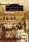 Southern Highland Craft Guild (Images of America Series)
