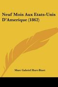 Neuf Mois Aux Etats-Unis D'Amerique (1862) (en Francés)